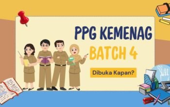 Kapan PPG Batch 4 Kemenag Dibuka? Ini Kriteria Syarat dan Tahapan Pelaksanaannya